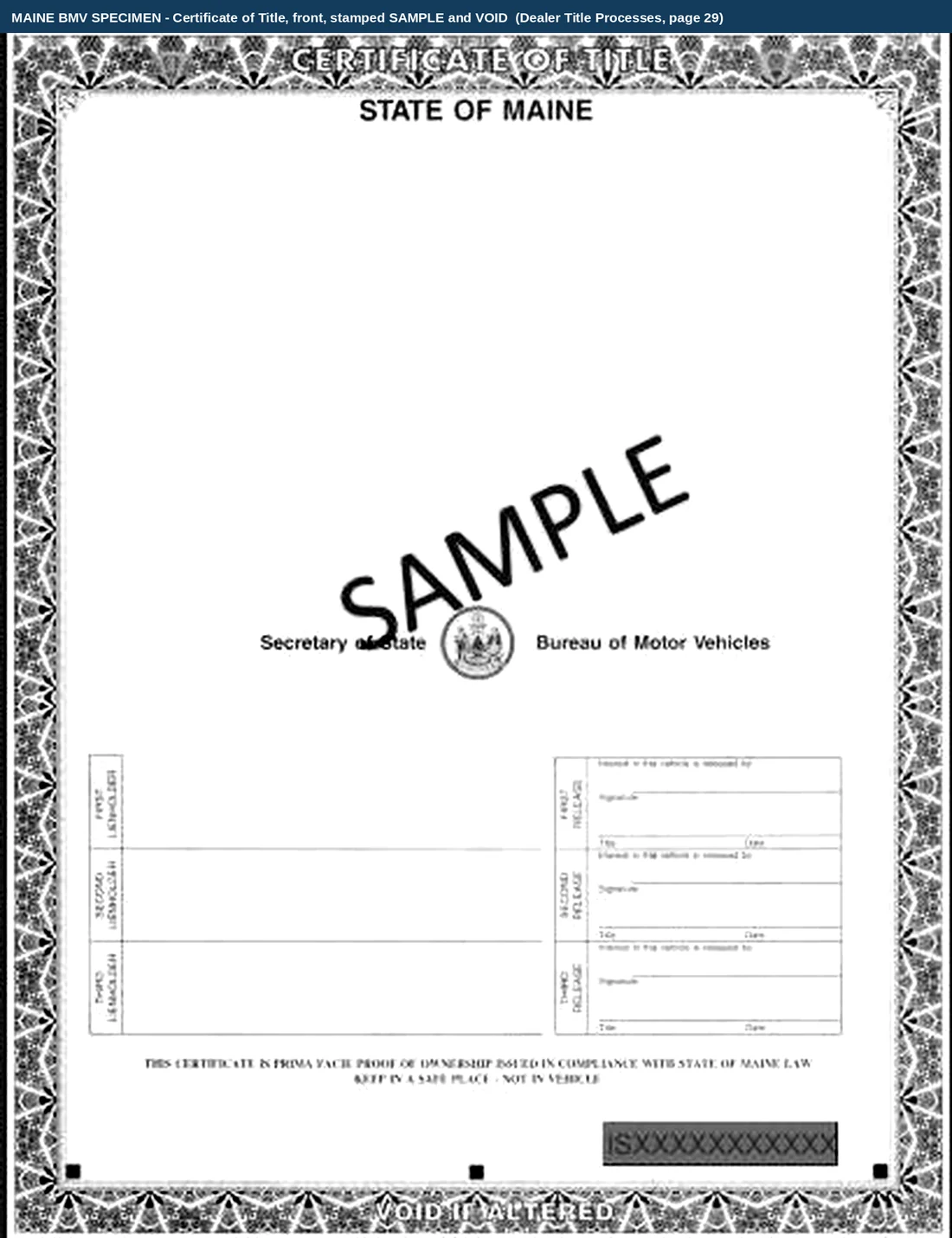 The front of a Maine Certificate of Title from the Bureau's own specimen, stamped SAMPLE across the middle in red and VOID through the security tint. The sheet is headed CERTIFICATE OF TITLE and STATE OF MAINE, with the words Secretary of State and Bureau of Motor Vehicles either side of the state seal. The upper two thirds, where the title number, vehicle and owner would be printed, is blank. Along the lower edge a ruled panel carries three stacked lienholder rows on the left, marked FIRST, SECOND and THIRD LIENHOLDER, and three matching release panels on the right, each reading interest in this vehicle is released by with a signature, title and date line under it. Below them the line THIS CERTIFICATE IS PRIMA FACIE PROOF OF OWNERSHIP ISSUED IN COMPLIANCE WITH STATE OF MAINE LAW, KEEP IN A SAFE PLACE - NOT IN VEHICLE, a barcode strip carrying ISXXXXXXXXXX in place of a title number, and the words VOID IF ALTERED across the foot.