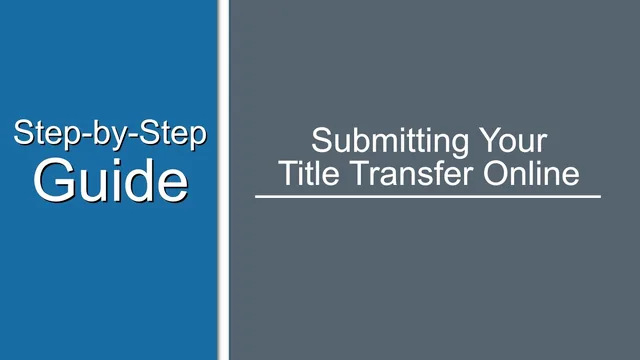 The video's title card: a blue panel reading Step-by-Step Guide beside a grey panel reading Submitting Your Title Transfer Online.
